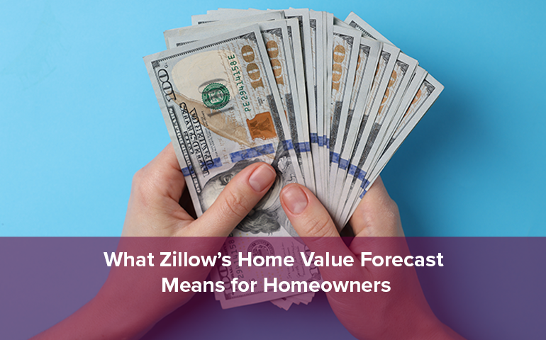 What Zillow’s Home Value Forecast Means for Homeowners